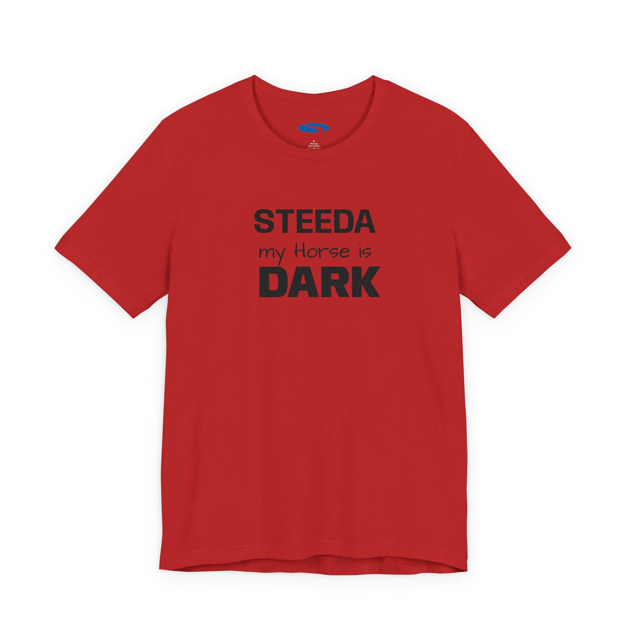 Steeda "My Horse Is Dark" — Dark Horse Mustang Embroidered Unisex T Shirt - Variety of Colours
